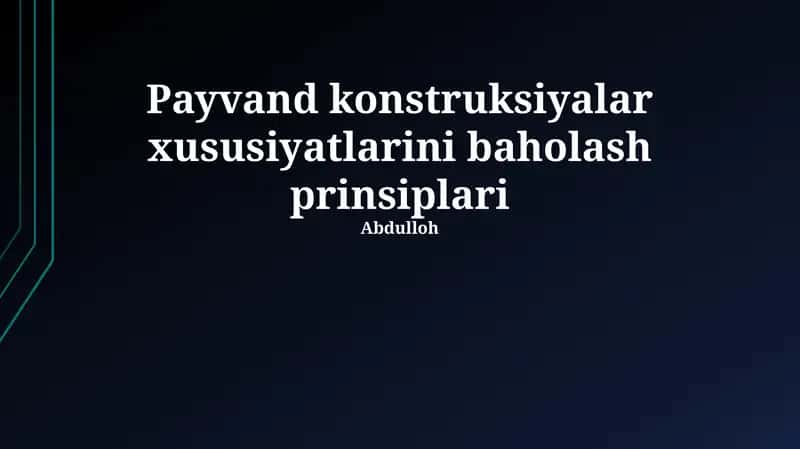 Payvand konstruksiyalar xususiyatlarini baholash prinsiplari