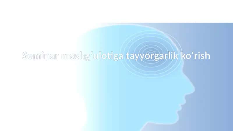 Seminar mashg‘ulotiga tayyorgarlik ko‘rish