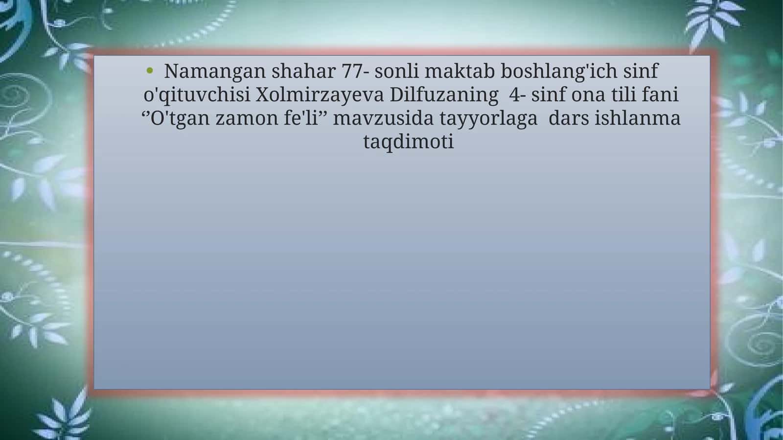 4- sinf ona tili fani ‘’O'tgan zamon fe'li’’ mavzusida tayyorlaga dars ishlanma taqdimoti