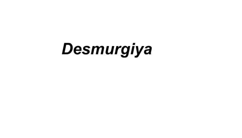DESMURGIYA
