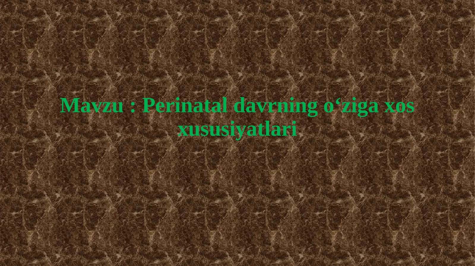 Perinatal davrning o‘ziga xos xususiyatlari