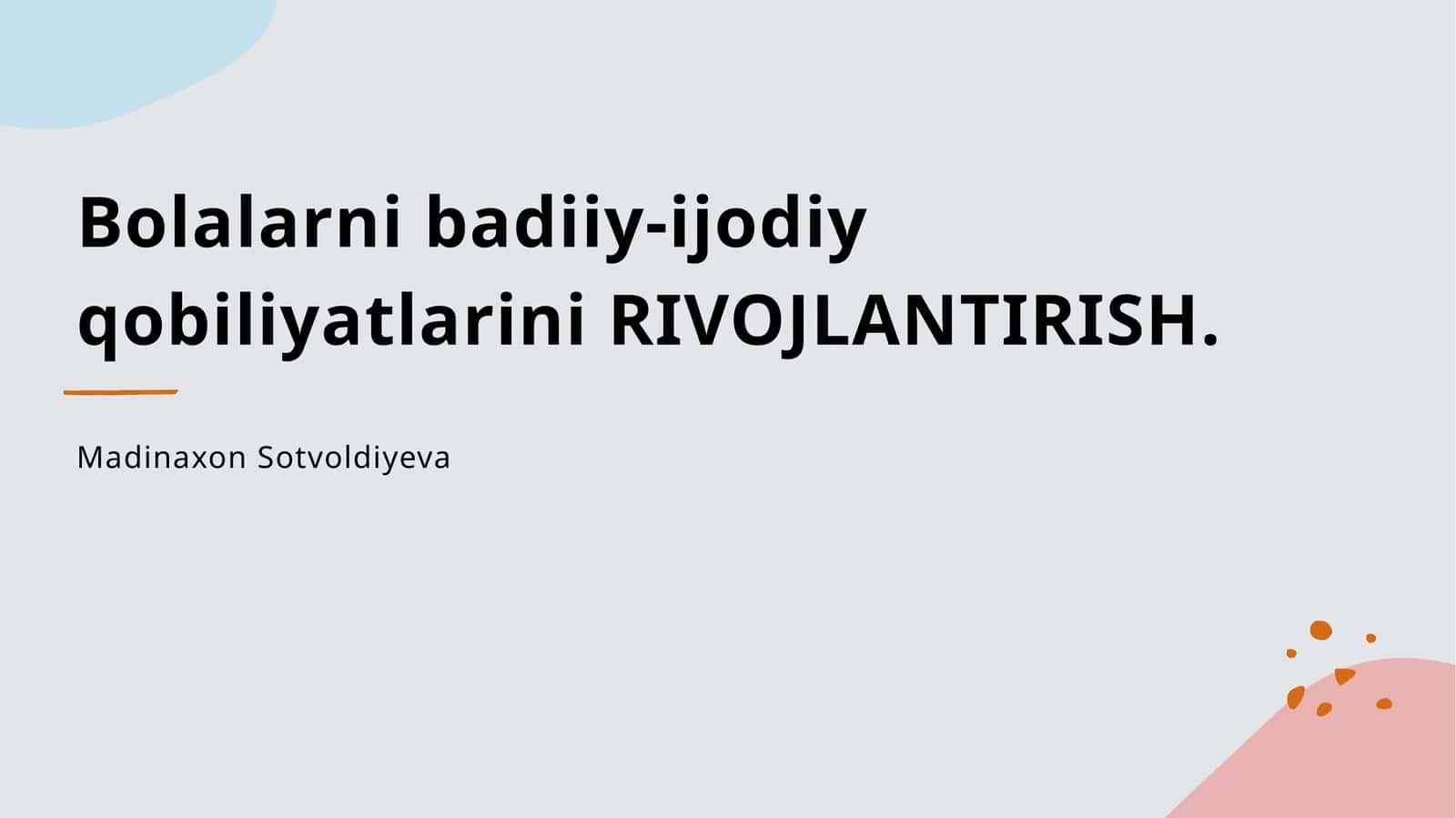 Bolalarni badiiy-ijodiy qobiliyatlarini RIVOJLANTIRISH