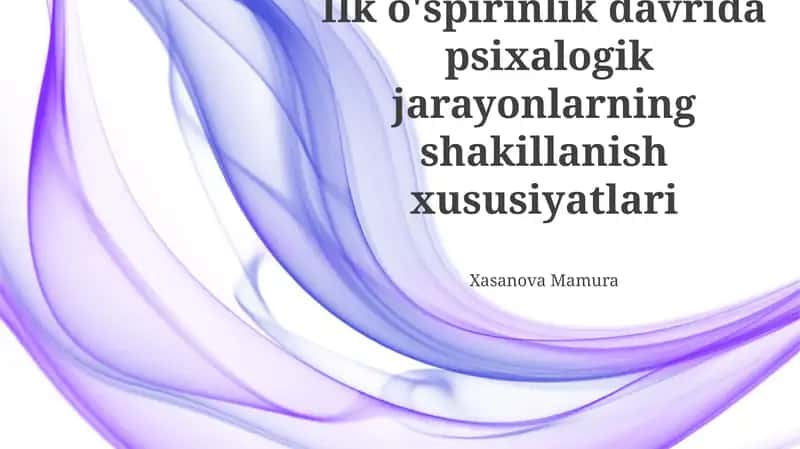 O'smirlik davrida psixologik jarayonlar shakllanishining biologik asoslari