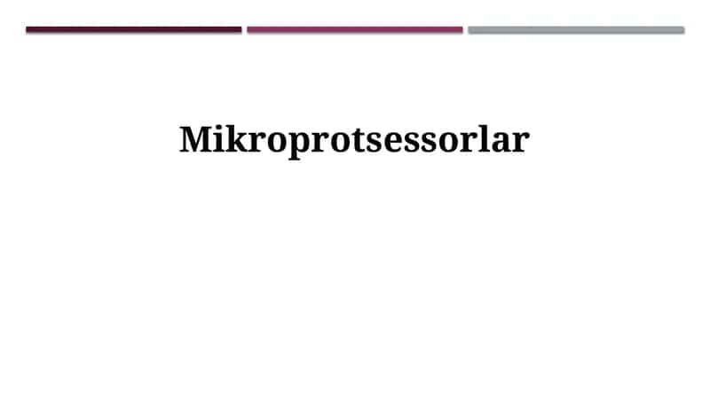 Mikroprotsessorlar: Asosiy tushunchalar va arxitektura