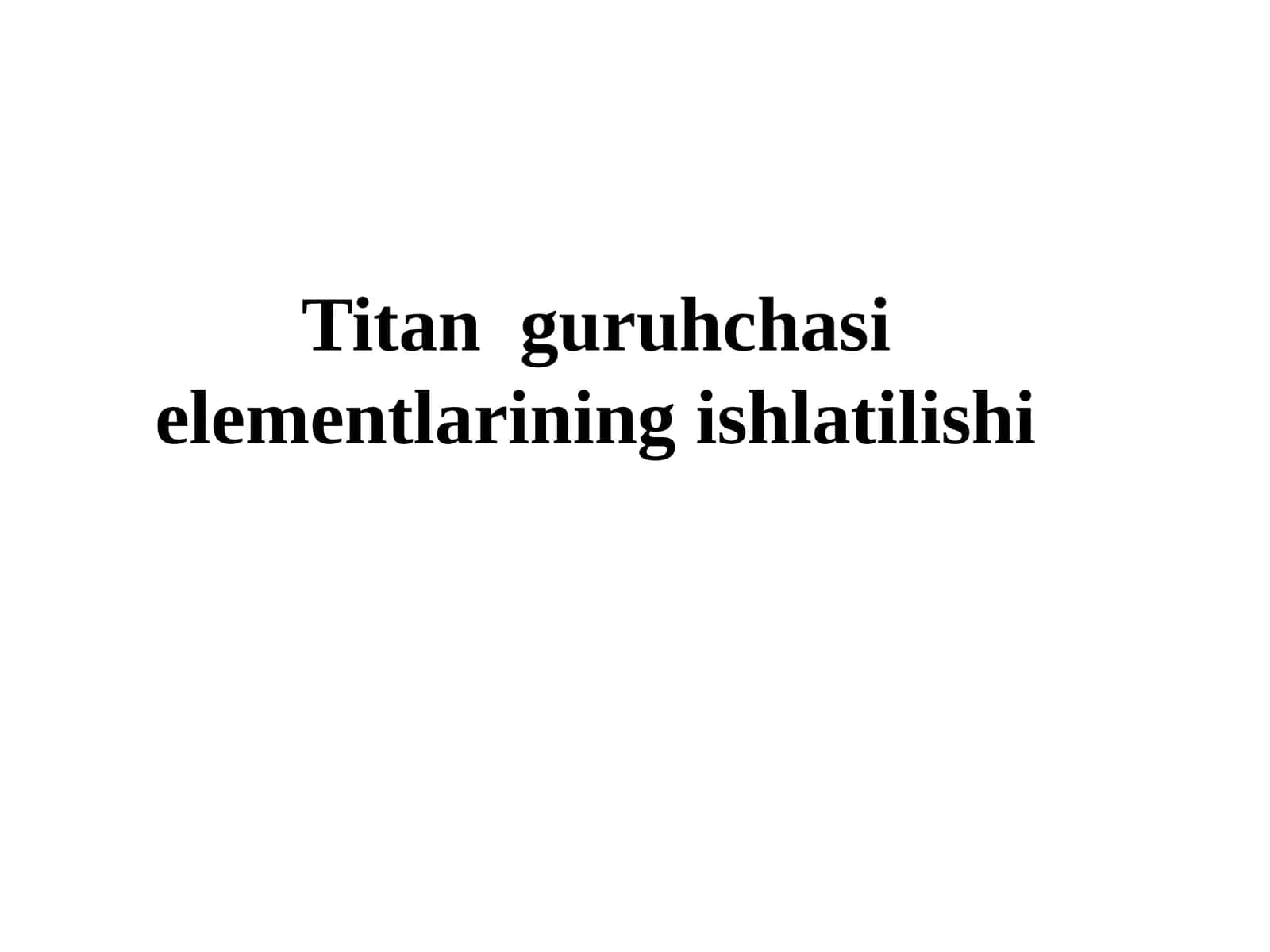 Titan guruh chasi elementlarining ishlatilishi