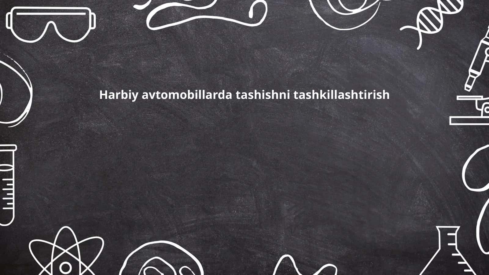 Harbiy avtomobillarda tashishni tashkillashtirish