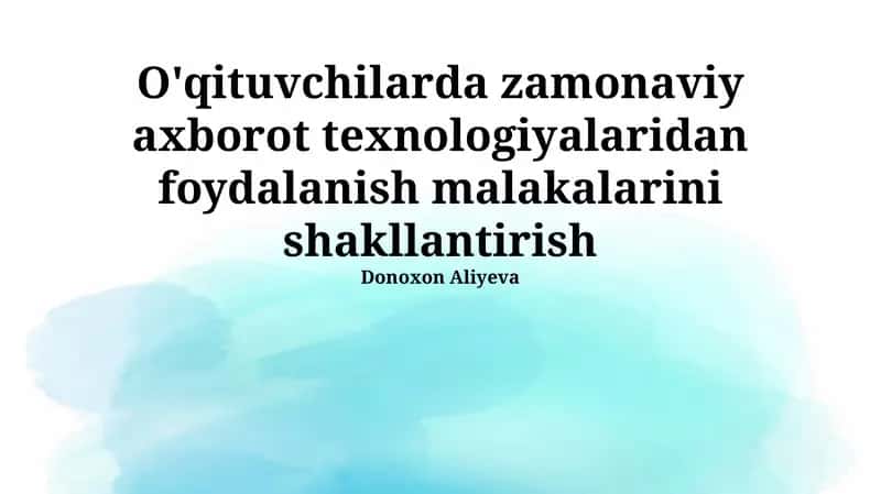 Zamonaviy axborot texnologiyalaridan foydalanish malakalarini shakllantirish