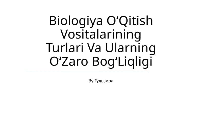 Biologiya OʻQitish Vositalarining Turlari Va Ularning OʻZaro BogʻLiqligi