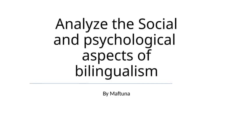 Social and psychological aspects of bilingualism