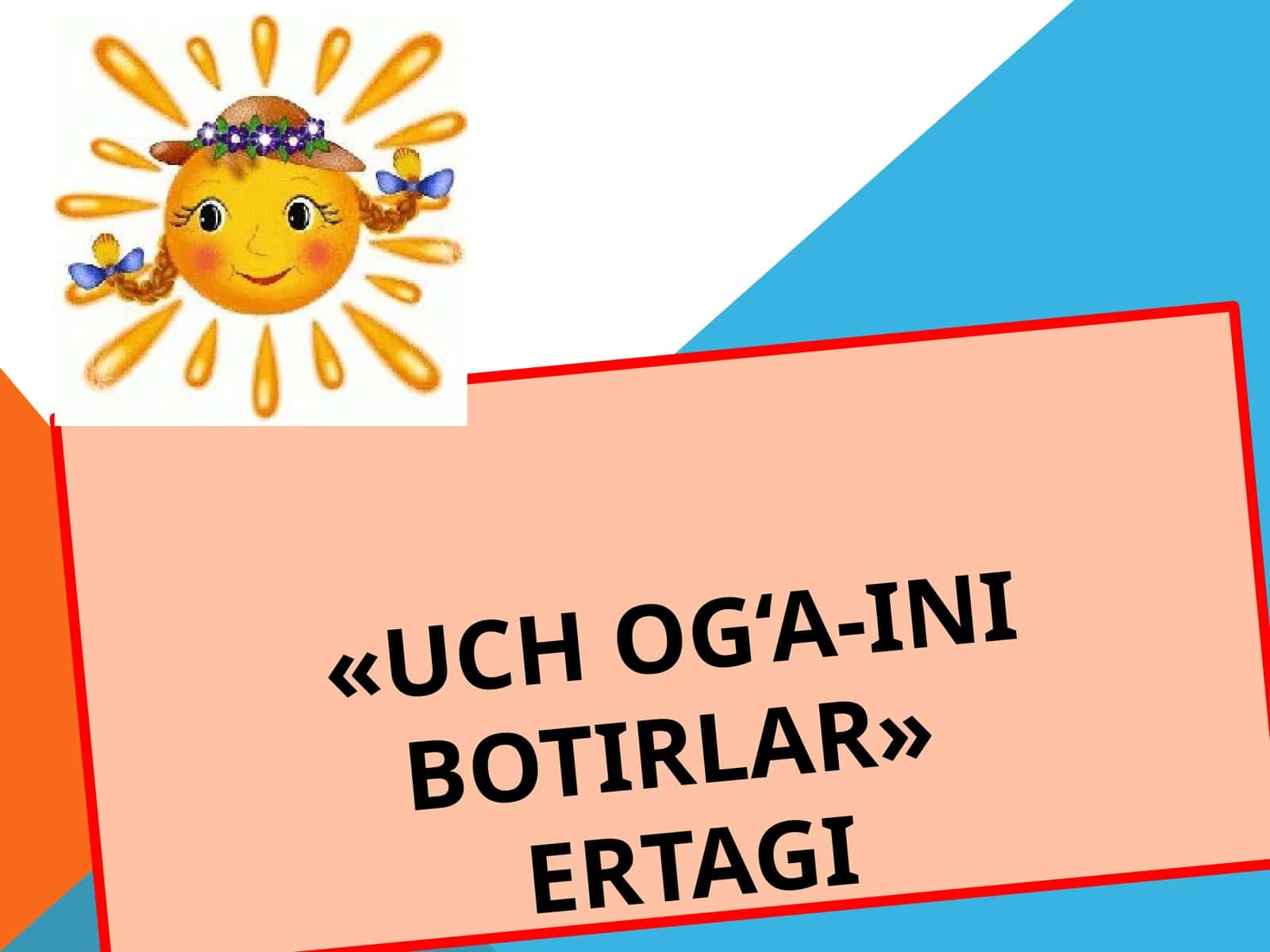 UCH OG‘A-INI BOTIRLAR