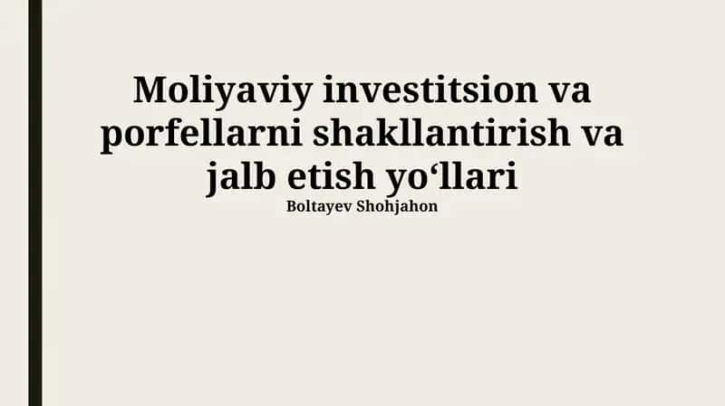 Moliyaviy investitsion va porfellarni shakllantirish va jalb etish yoʻllari