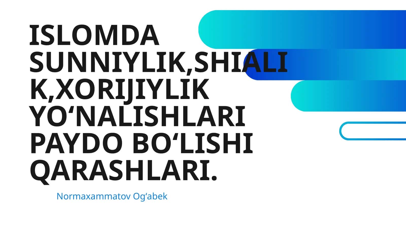 ISLOMDA SUNNIYLIK,SHIALIK,XORIJIYLIK YOʻNALISHLARI PAYDO BOʻLISHI QARASHLARI