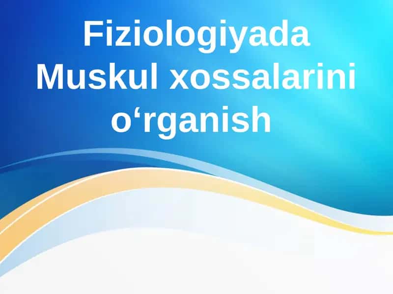 Fiziologiyada Muskul xossalarini o‘rganish
