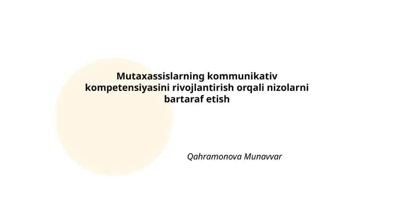 Mutaxassislarning kommunikativ kompetensiyasini rivojlantirish orqali nizolarni bartaraf etish