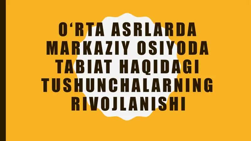 O‘rta asrlarda Markaziy Osiyoda tabiat haqidagi tushunchalarning rivojlanishi
