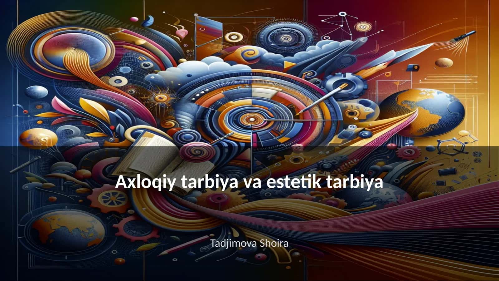Axloqiy tarbiya va estetik tarbiya