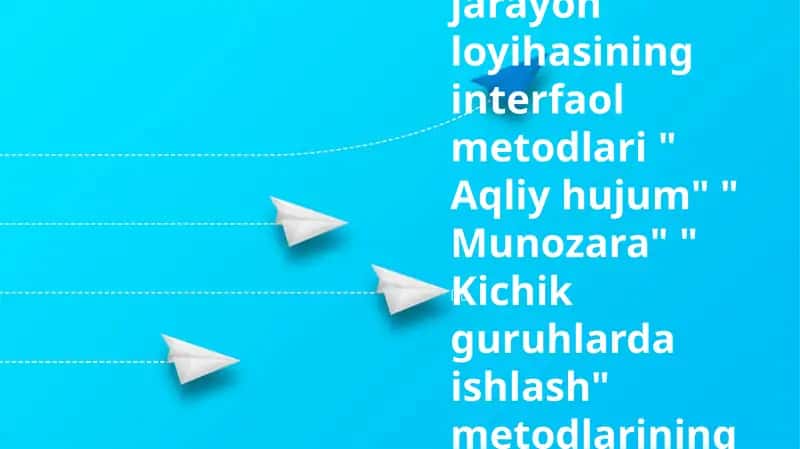 Didaktik jarayon loyihasi interfaol metodlari
