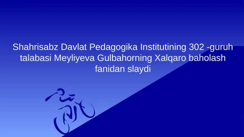 Meyliyeva Gulbahorning Xalqaro baholash fanidan slayd