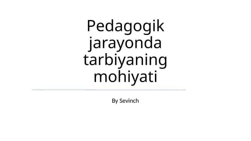 Pedagogik jarayonda tarbiyaning mohiyati