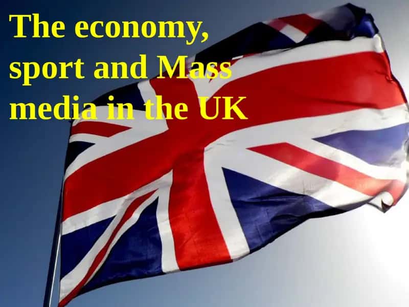 The economy, sport and Mass media in the UK