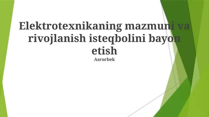 Elektrotexnikaning mazmuni va rivojlanish isteqbolini bayon etish