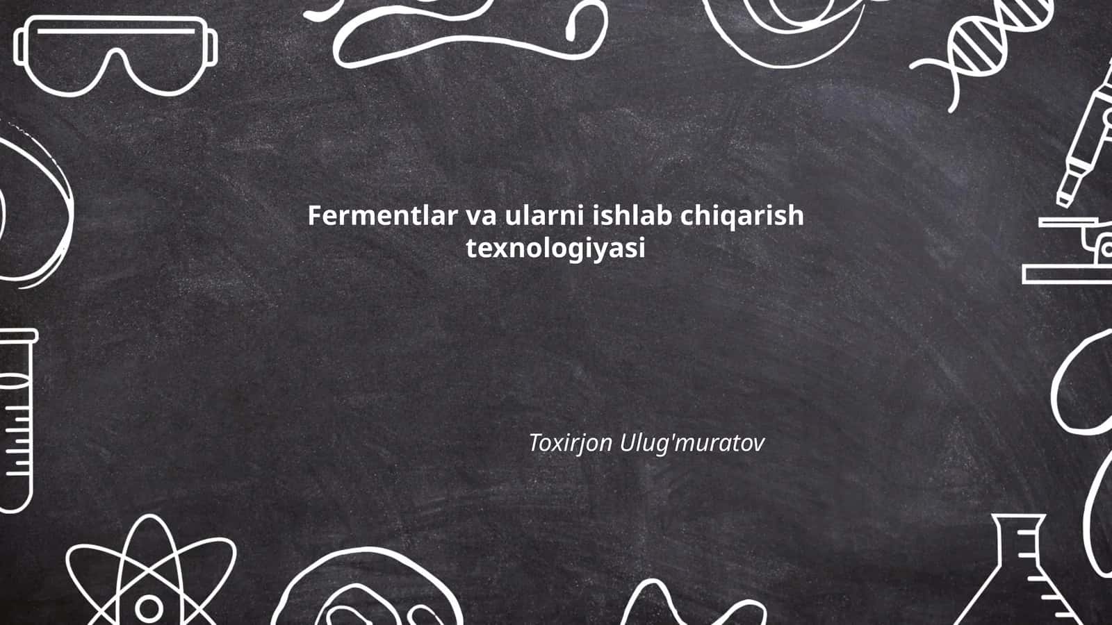 Fermentlar va ularni ishlab chiqarish texnologiyasi