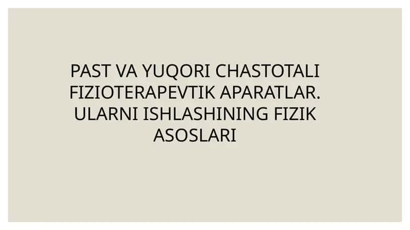 PAST VA YUQORI CHASTOTALI FIZIOTERAPEVTIK APARATLAR. ULARNI ISHLASHINING FIZIK ASOSLARI