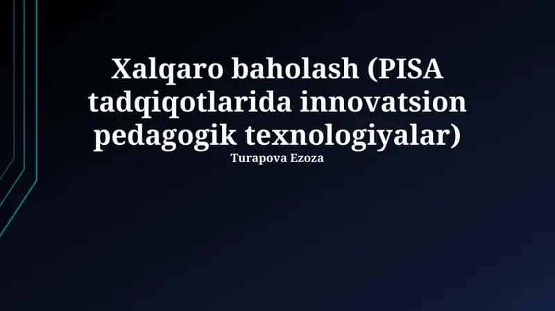 Xalqaro baholash (PISA tadqiqotlarida innovatsion pedagogik texnologiyalar)