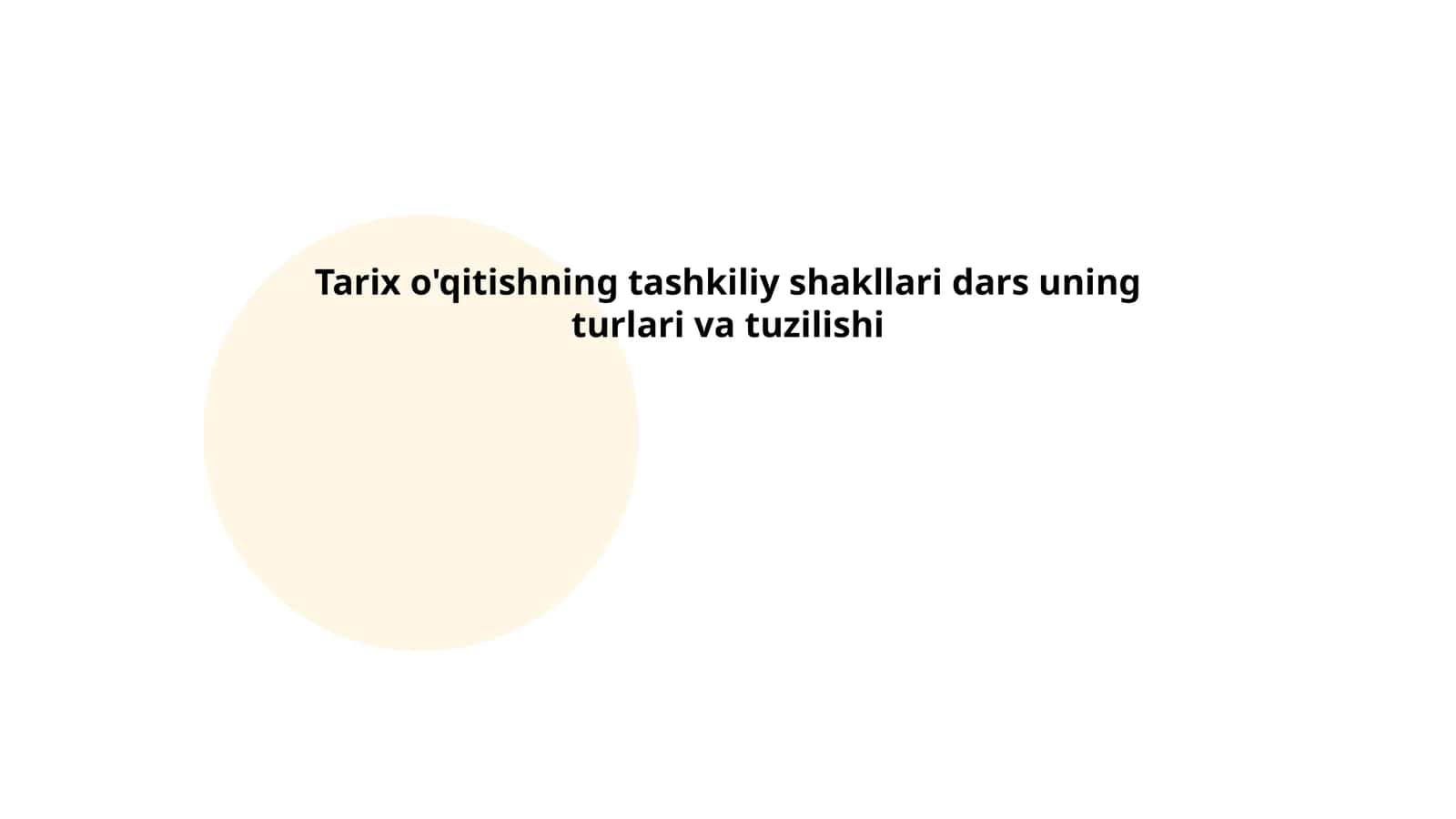 Tarix o'qitishning tashkiliy shakllari dars uning turlari va tuzilishi