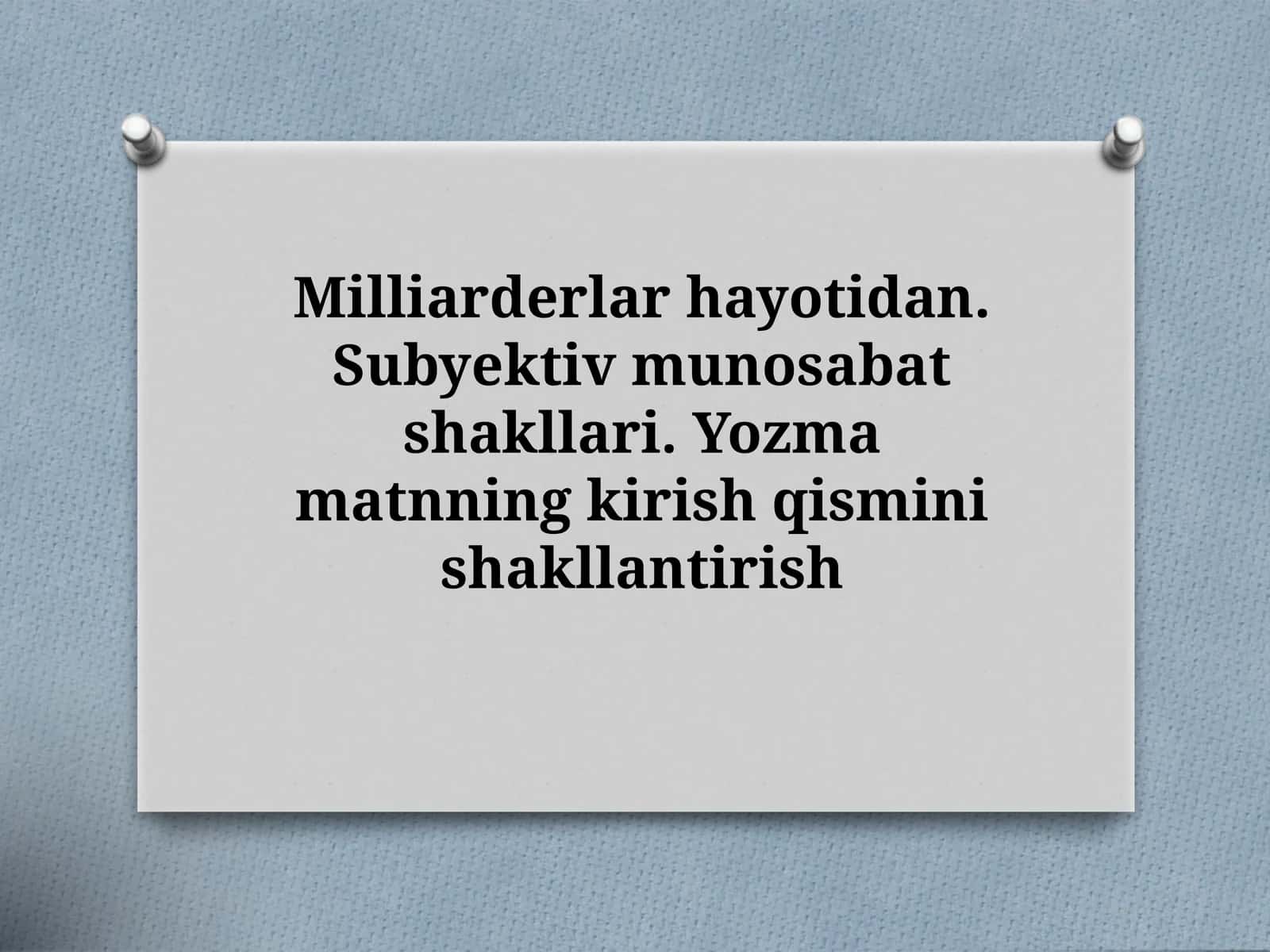10-sinf Ona tili dars ishlanma. Milliarderlar hayotidan. Subyektiv munosabat shakllari. Yozma matnning kirish qismini shakllantirish