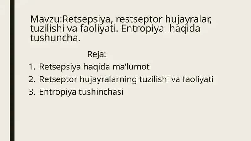 Retsepsiya, restseptor hujayralar, tuzilishi va faoliyati. Entropiya haqida tushuncha