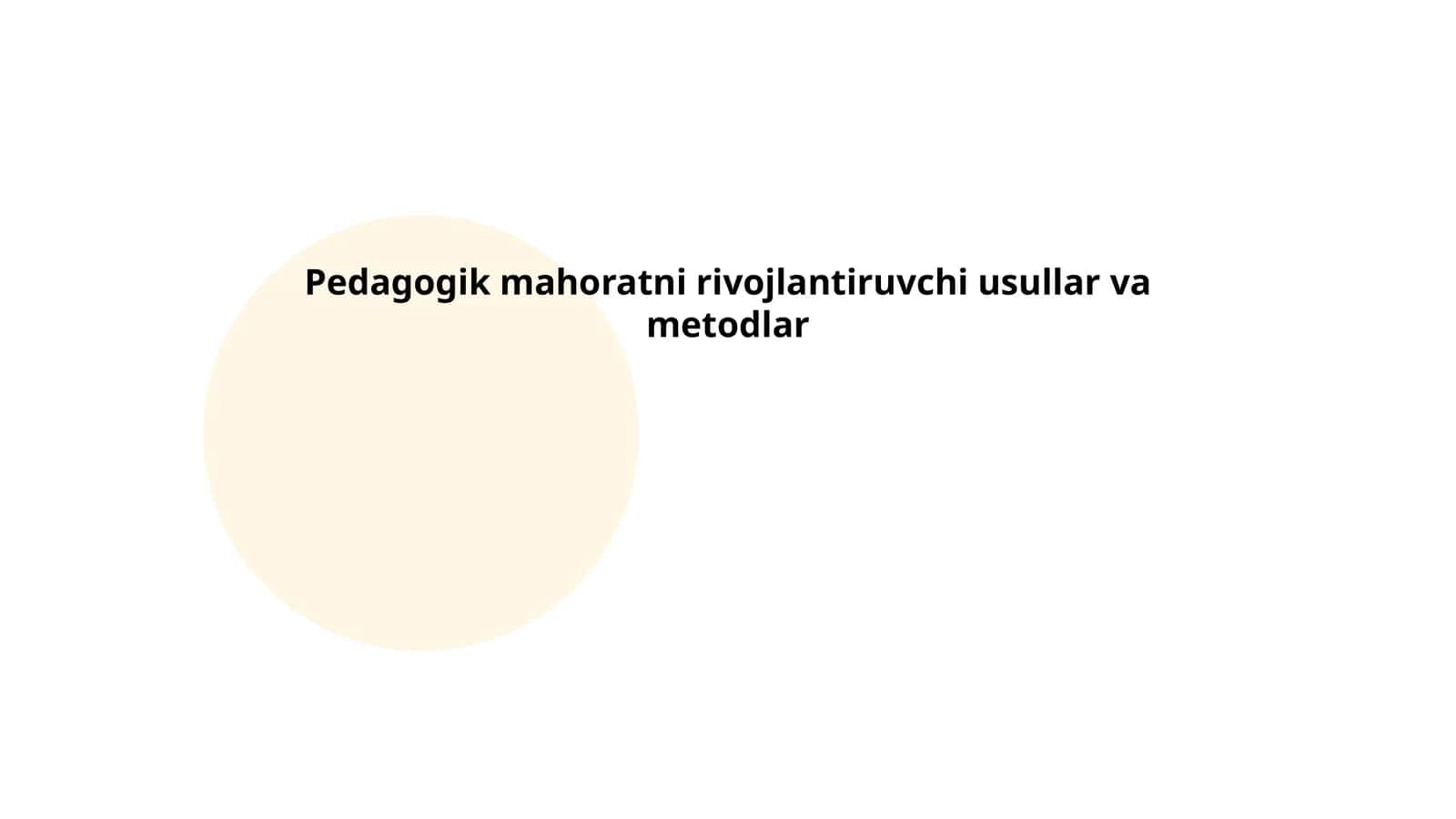Pedagogik mahoratni rivojlantiruvchi usullar va metodlar