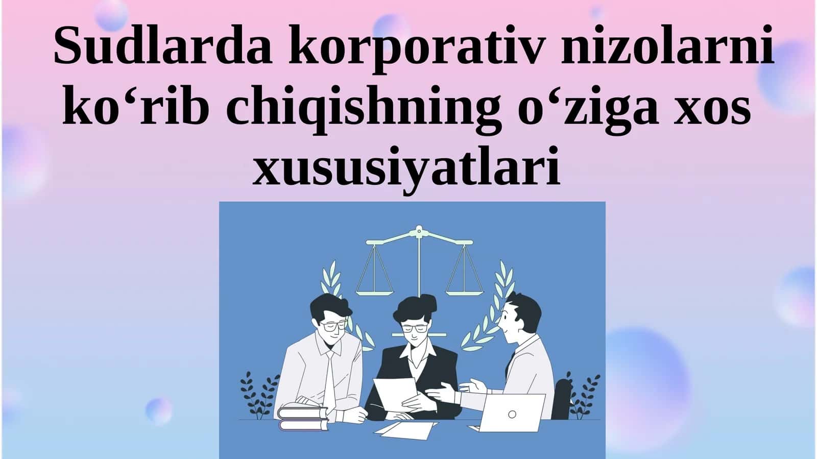 Sudlarda korporativ nizolarni ko‘rib chiqishning o‘ziga xos xususiyatlari