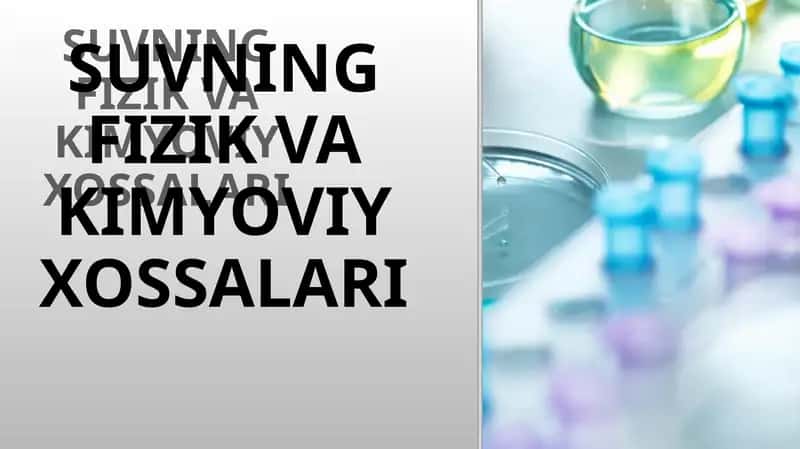 SUVNING FIZIK VA KIMYOVIY XOSSALARI