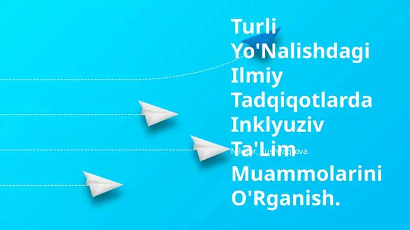 Turli Yo'Nalishdagi Ilmiy Tadqiqotlarda Inklyuziv Ta'Lim Muammolarini O'Rganish
