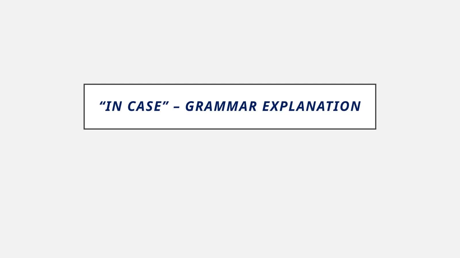 "In Case" – Grammar Explanation
