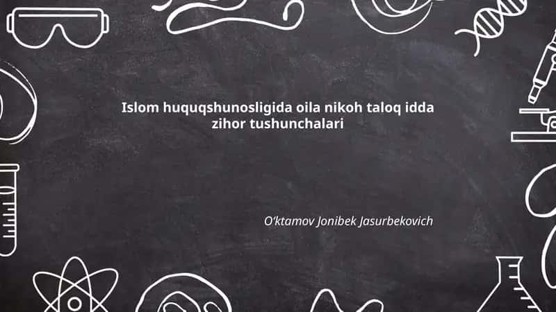 Islom huquqshunosligida oila nikoh taloq idda zihor tushunchalari