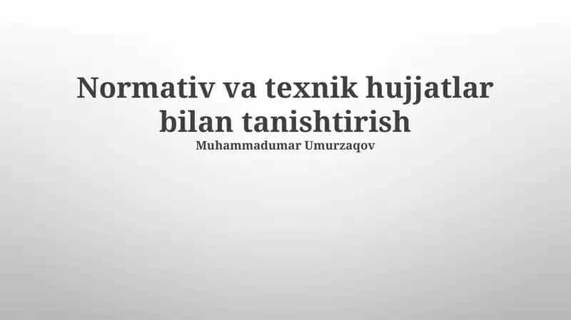 Normativ va Texnik Hujjatlar bilan Ishlash