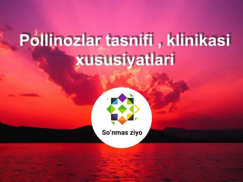 Pollinozlar tasnifi, klinikasi xususiyatlari