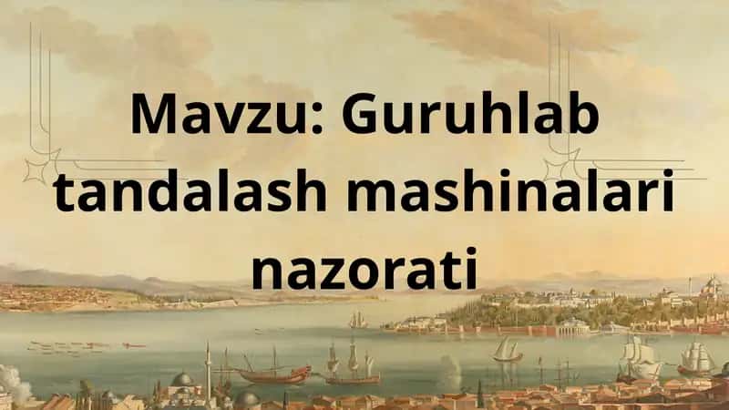 Guruhlab tandalash mashinalari nazorati