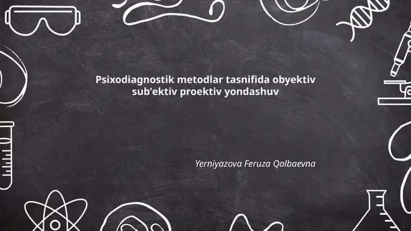 Psixodiagnostik metodlar tasnifida obyektiv subʼektiv proektiv yondashuv