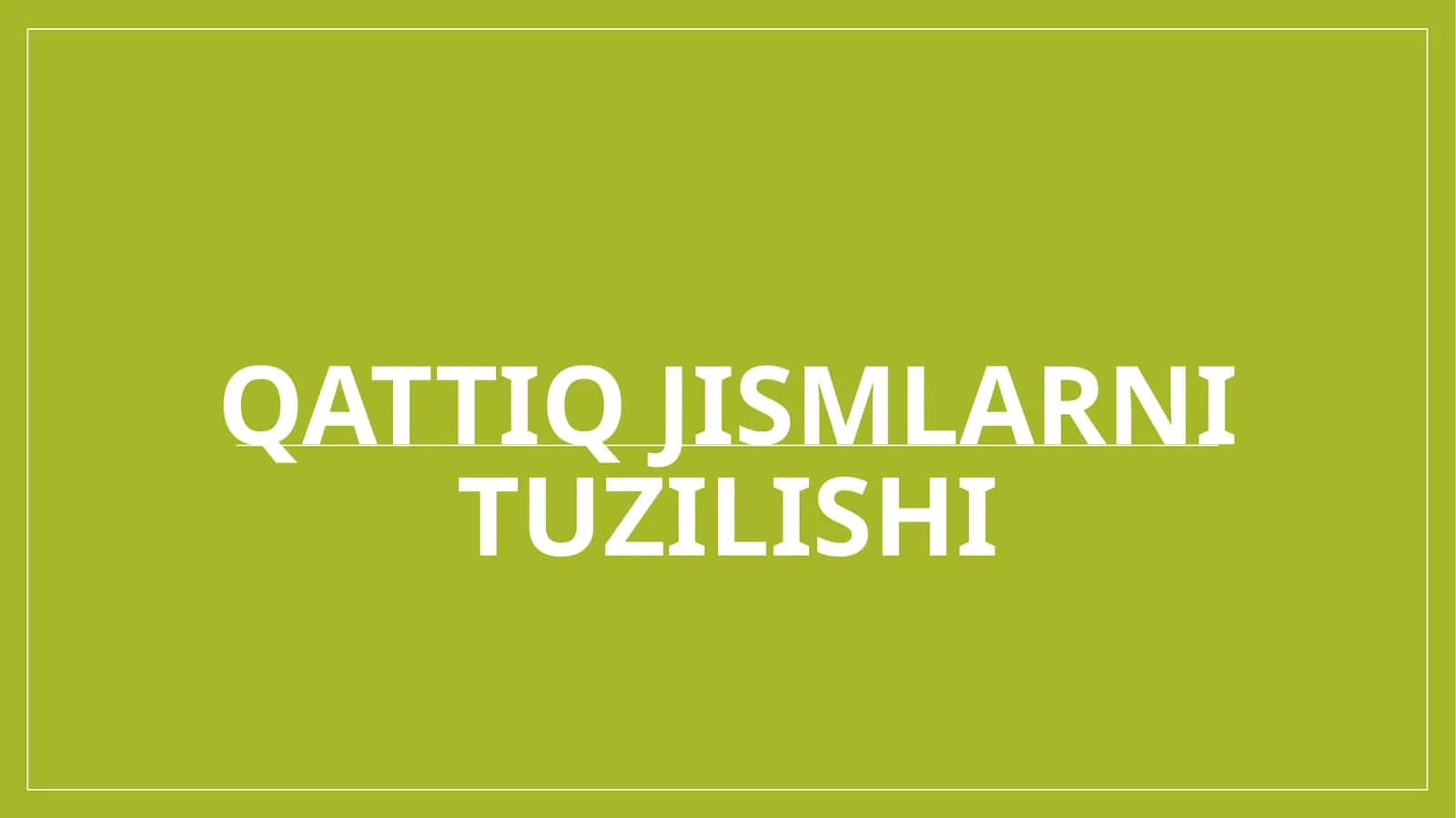 qattiq jismlarni tuzilishi