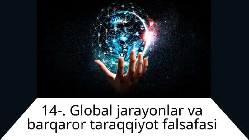 Global jarayonlar va barqaror taraqqiyot falsafasi
