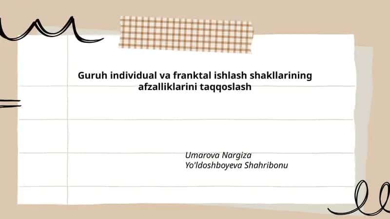 Guruh individual va franktal ishlash shakllarining afzalliklarini taqqoslash