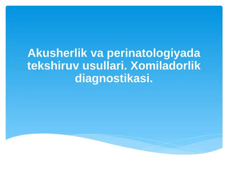 Akusherlik va perinatologiyada tekshiruv usullari
