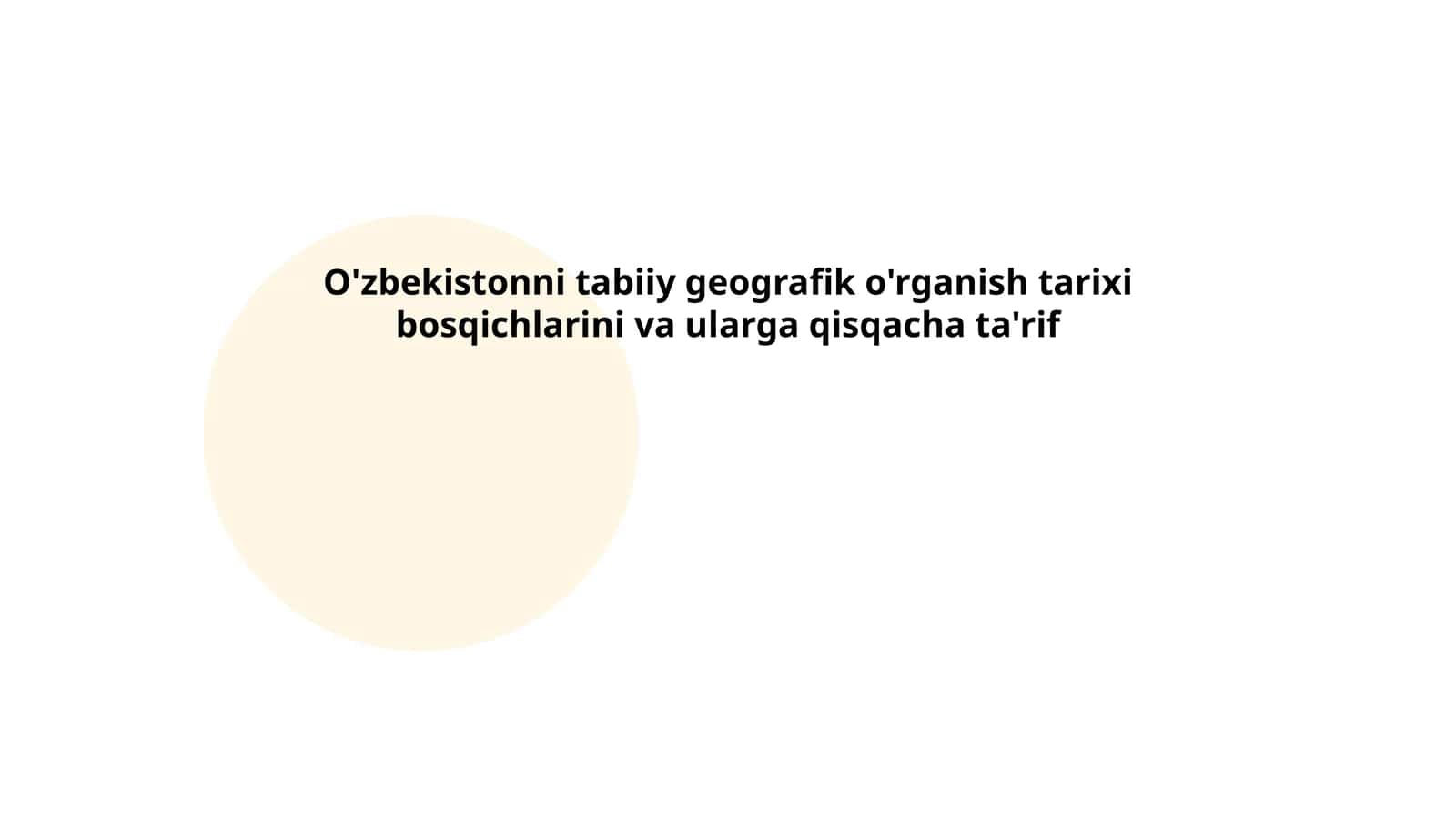 O'zbekistonni tabiiy geografik o'rganish tarixi bosqichlarini va ularga qisqacha ta'rif