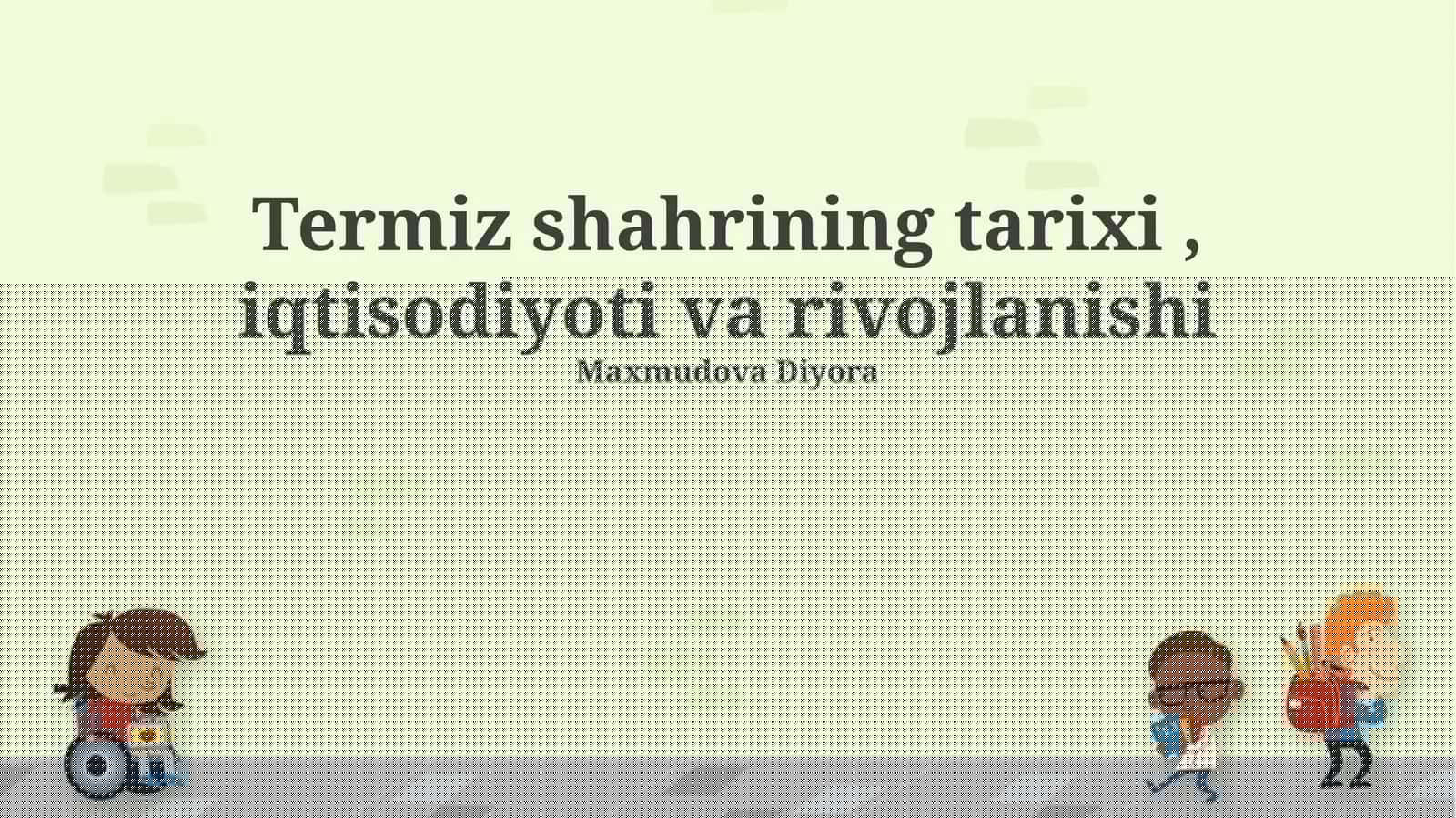 Termez shahrining tarixi, iqtisodiyoti va rivojlanishi