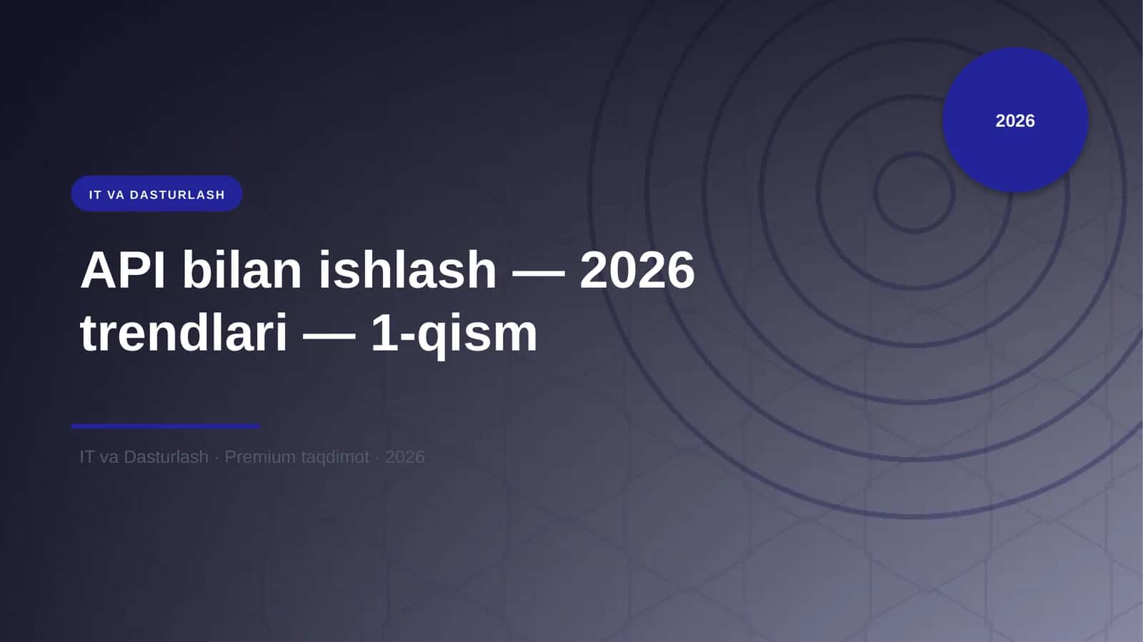 API bilan ishlash — 2026 trendlari — 1-qism
