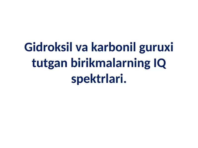 Gidroksil va karbonil guruxi tutgan birikmalarning IK spektrlari