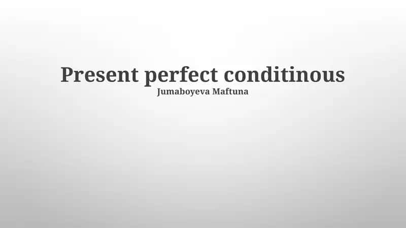 Present perfect conditinous